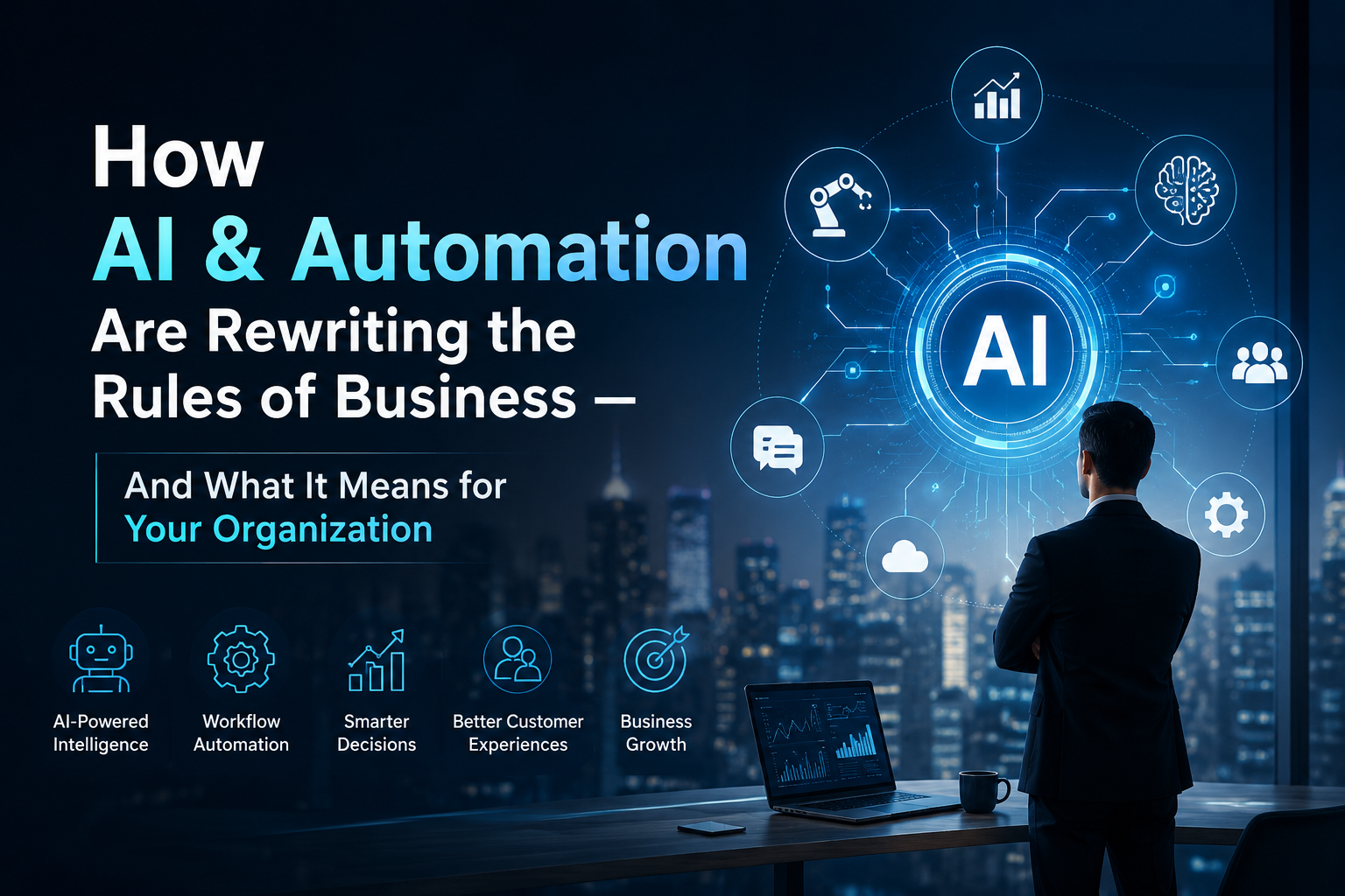 How AI & Automation Are Rewriting the Rules of Business — And What It Means for Your Organization